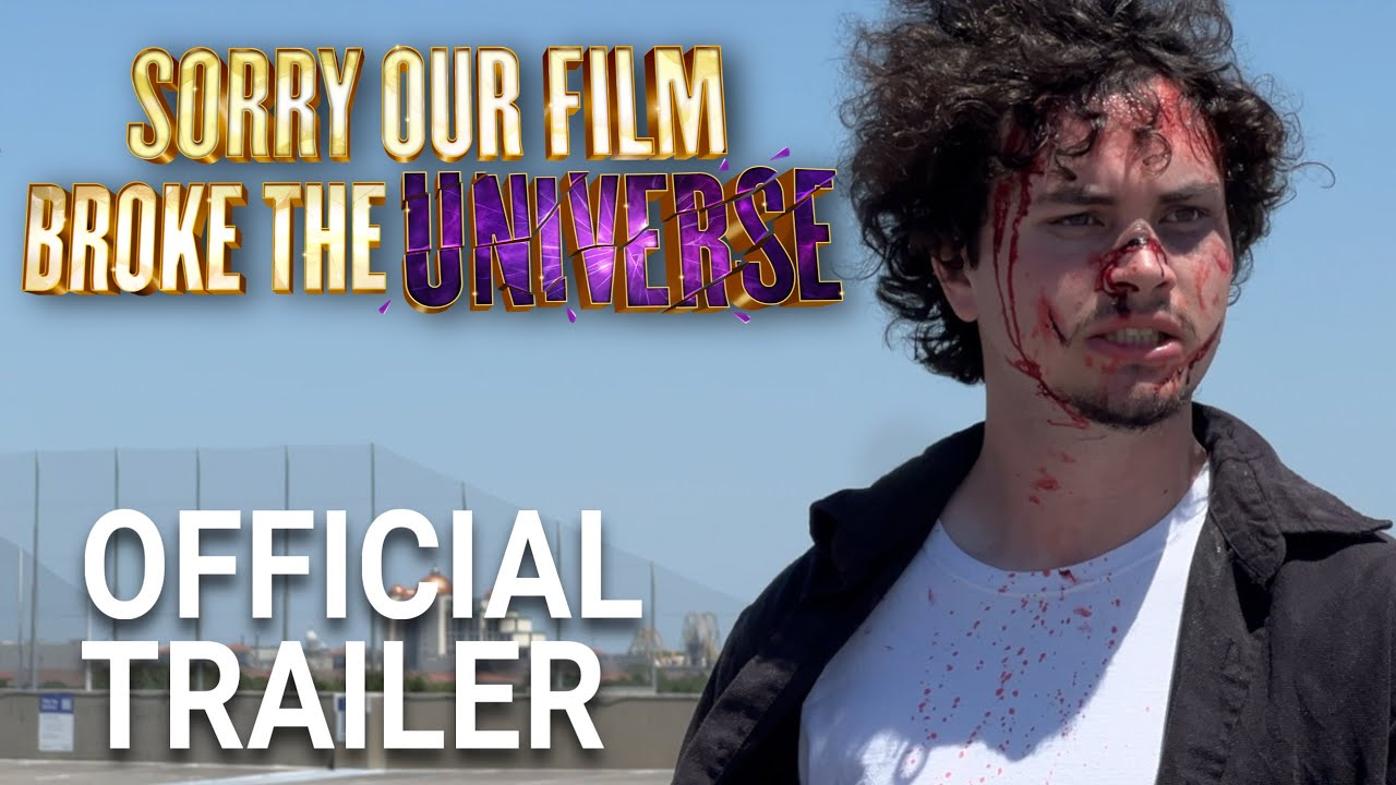 Sorry Our Film Broke the Universe Trailer